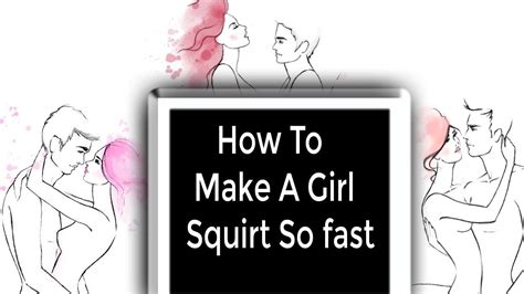 How to Make a Girl Squirt Video: Exploring the Art of Intimacy and Communication